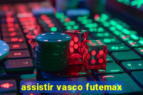 assistir vasco futemax